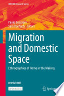 Migration and Domestic Space : Ethnographies of Home in the Making /