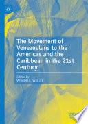 The Movement of Venezuelans to the Americas and the Caribbean in the 21st Century /