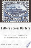 Letters across Borders : The Epistolary Practices of International Migrants /