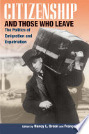 Citizenship and those who leave : the politics of emigration and expatriation /