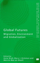 Global futures : migration, environment, and globalization /