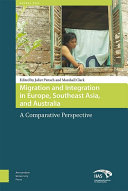 Migration and integration in Europe, Southeast Asia, and Australia : a comparative perspective /