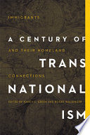 A century of transnationalism : immigrants and their homeland connections /