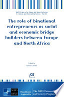 The Role of Binational Entrepreneurs As Social and Economic Bridge Builders Between Europe and North Africa /