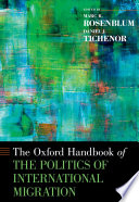 The Oxford handbook of the politics of international migration /