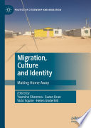 Migration, Culture and Identity : Making Home Away /