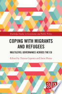 Coping with migrants and refugees : multilevel governance across the EU /