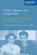 Gender, migration and categorisation : making distinctions between migrants in Western countries, 1945-2010 /
