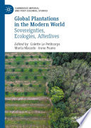 Global Plantations in the Modern World : Sovereignties, Ecologies, Afterlives /