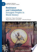 Resistance and Colonialism : Insurgent Peoples in World History /