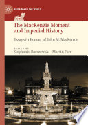 The MacKenzie Moment and Imperial History   : Essays in Honour of John M. MacKenzie /