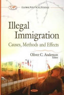Illegal immigration : causes, methods, and effects /