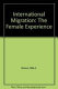 International migration : the female experience /