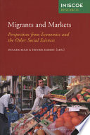 Migrants and markets : perspectives from economics and the other social sciences /