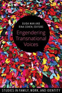 Engendering transnational voices : studies in family, work, and identity /