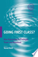 Going first class? : new approaches to privileged travel and movement /