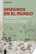 Hispanos en el mundo : emociones y desplazamientos históricos, viajes y migraciones /
