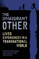 The immigrant other : lived experiences in a transnational world /