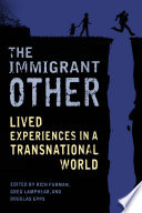 The immigrant other : lived experiences in a transnational world /