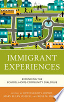 Immigrant experiences : expanding the school-home-community dialogue /