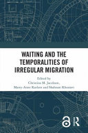 Waiting and the temporalities of irregular migration /