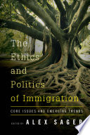 The ethics and politics of immigration : core issues and emerging trends /