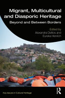 Migrant, multicultural and diasporic heritage : beyond and between borders /