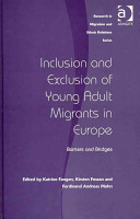 Inclusion and exclusion of young adult migrants in Europe : barriers and bridges /