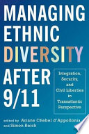Managing ethnic diversity after 9/11 : integration, security, and civil liberties in transatlantic perspective /