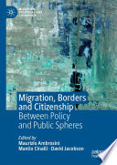 Migration, borders and citizenship : between policy and public spheres /