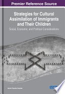 Strategies for cultural assimilation of immigrants and their children : social, economic, and political considerations /