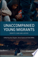 Unaccompanied young migrants : identity, care and justice /