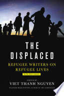 The displaced : refugee writers on refugee lives /