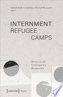 INTERNMENT REFUGEE CAMPS historical and contemporary perspectives.