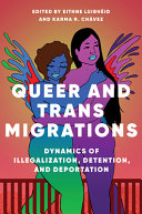 Queer and trans migrations : dynamics of illegalization, detention, and deportation /