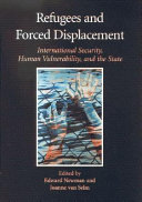 Refugees and forced displacement : international security, human vulnerability, and the state /