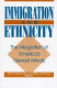 Immigration and ethnicity : the integration of America's newest arrivals /
