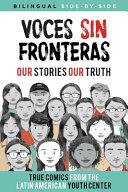 Voces sin fronteras : our stories, our truth = nuestras historias, nuestra verdad /