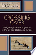 Crossing over : comparing recent migration in the United States and Europe /