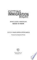 Getting immigration right : what every American needs to know /