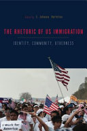 The rhetorics of US immigration : identity, community, otherness /