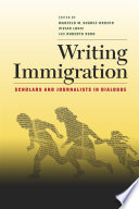 Writing immigration : scholars and journalists in dialogue /