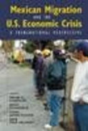 Mexican migration and the U.S. economic crisis : a transnational perspective /