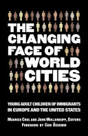 The changing face of world cities : the second generation in Western Europe and the United States /