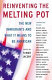 Reinventing the melting pot : the new immigrants and what it means to be American /