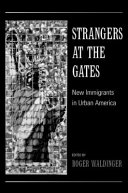 Strangers at the gates : new immigrants in urban America /