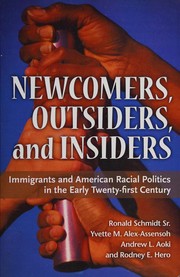 Newcomers, outsiders, & insiders : immigrants and American racial politics in the early twenty-first century /