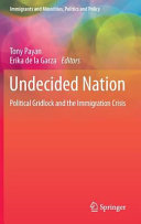 Undecided nation : political gridlock and the immigration crisis /
