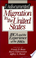 Undocumented migration to the United States : IRCA and the experience of the 1980s /