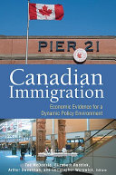 Canadian immigration : economic evidence for a dynamic policy environment /